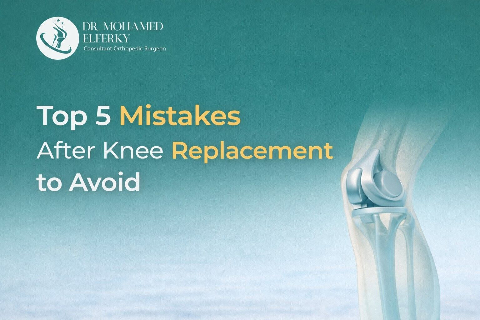 Top 5 mistakes after knee replacement